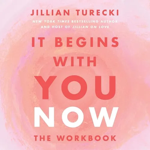 It Begins with You Now: The Workbook By Jillian Turecki
